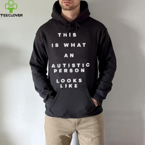 This Is What An Autistic Person Looks Like Shirt