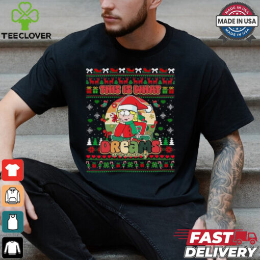This Is What Dreams Are Made Of Ugly Christmas Shirt