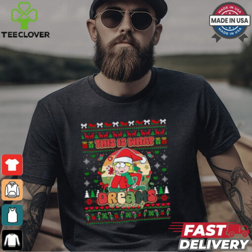 This Is What Dreams Are Made Of Ugly Christmas Shirt