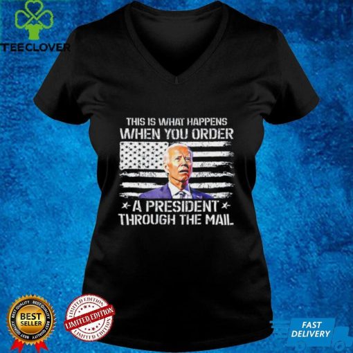 This Is What Happen When You Order A President Through Mail T Shirt