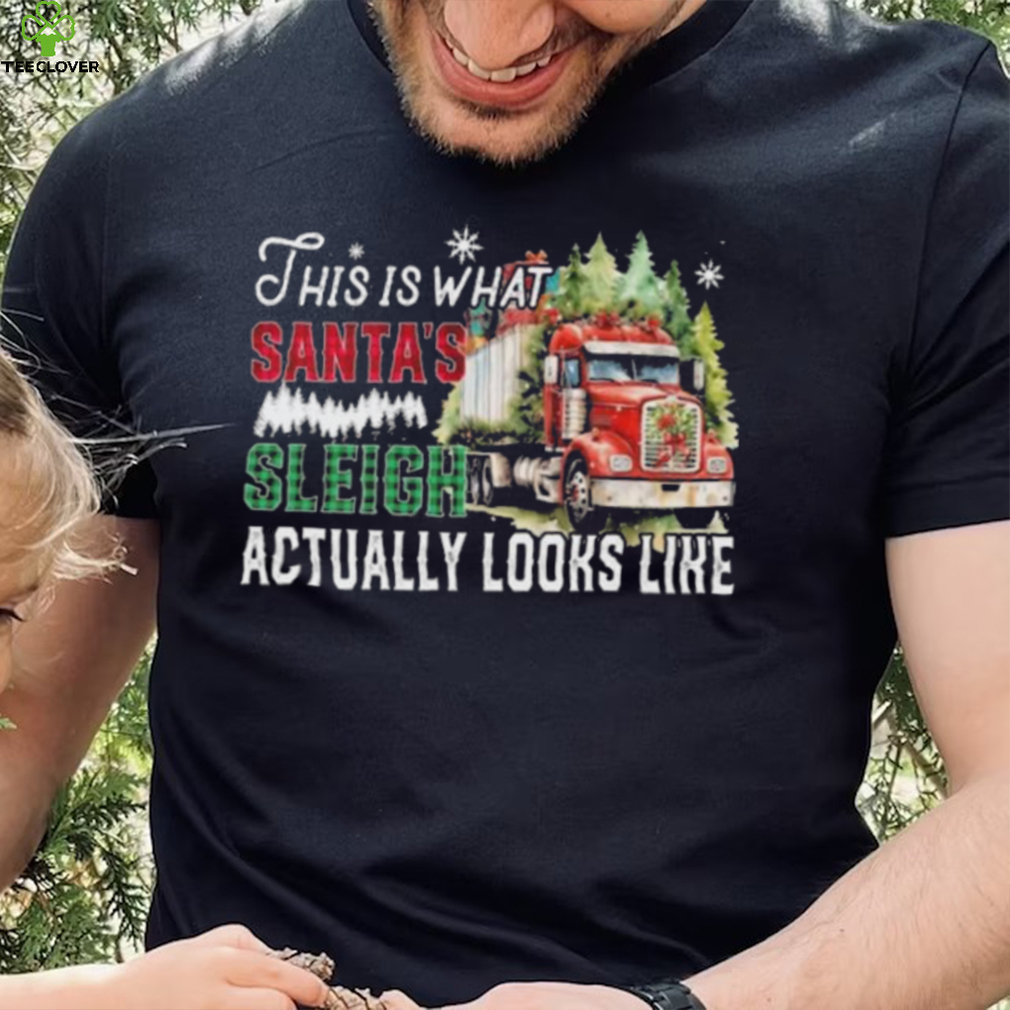 This Is What Santa’s Sleigh Actually Looks Like Truck Christmas Snow Tree Shirt This Is What Santa’s Sleigh Actually Looks Like Truck Christmas Snow Tree Shirt
