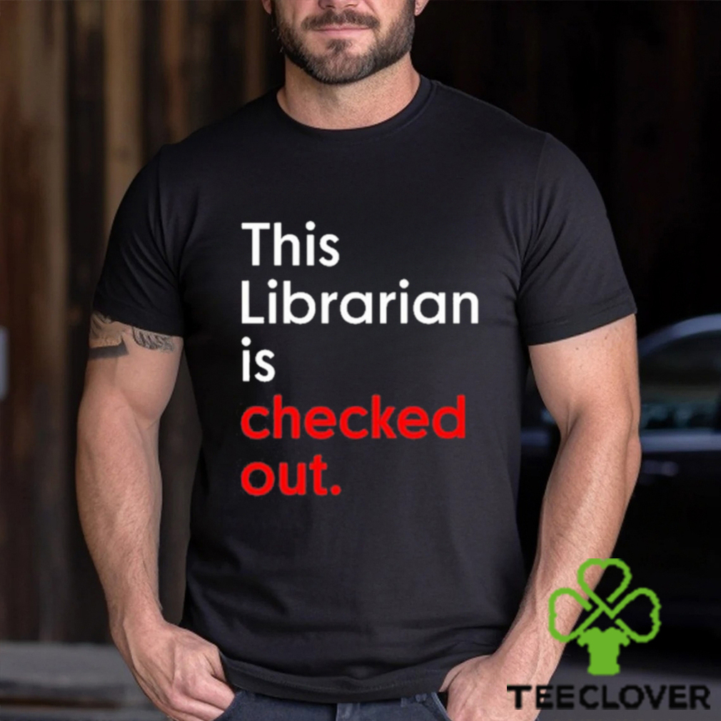 This Librarian Is Checked Out shirt This Librarian Is Checked Out shirt