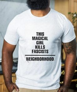 This Magical Girl Kills Fascists Neighborhood Shirt