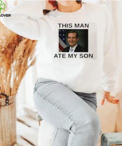 This Man Ate My Son T Shirt 1 This Man Ate My Son T Shirt