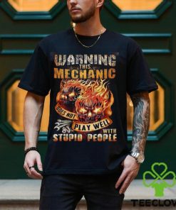 This Mechanic Does Not Play Well With Stupid People Shirt