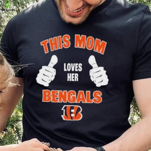 This Mom Loves Her Cincinnati Bengals Mothers Day T hoodie, sweater, longsleeve, shirt v-neck, t-shirt