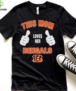 This Mom Loves Her Cincinnati Bengals Mothers Day T hoodie, sweater, longsleeve, shirt v-neck, t-shirt