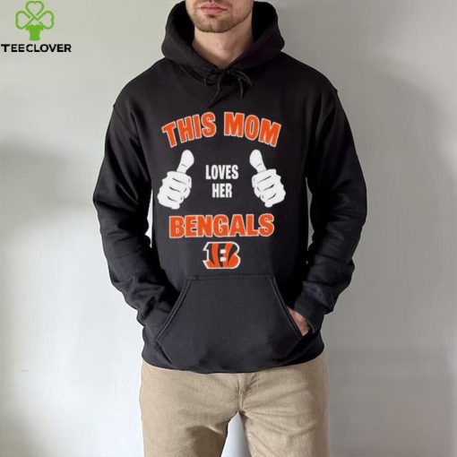 This Mom Loves Her Cincinnati Bengals Mothers Day T hoodie, sweater, longsleeve, shirt v-neck, t-shirt