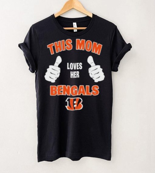 This Mom Loves Her Cincinnati Bengals Mothers Day T hoodie, sweater, longsleeve, shirt v-neck, t-shirt