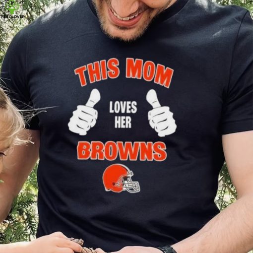 This Mom Loves Her Cleveland Browns Mothers Day T hoodie, sweater, longsleeve, shirt v-neck, t-shirt