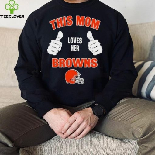 This Mom Loves Her Cleveland Browns Mothers Day T hoodie, sweater, longsleeve, shirt v-neck, t-shirt