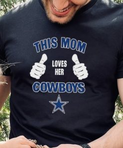 This Mom Loves Her Dallas Cowboys Mothers Day T hoodie, sweater, longsleeve, shirt v-neck, t-shirt