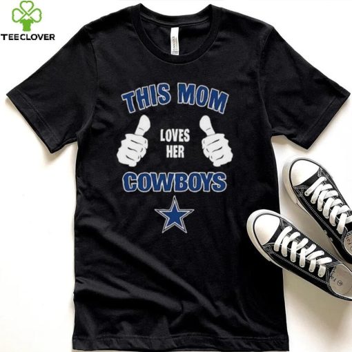 This Mom Loves Her Dallas Cowboys Mothers Day T hoodie, sweater, longsleeve, shirt v-neck, t-shirt