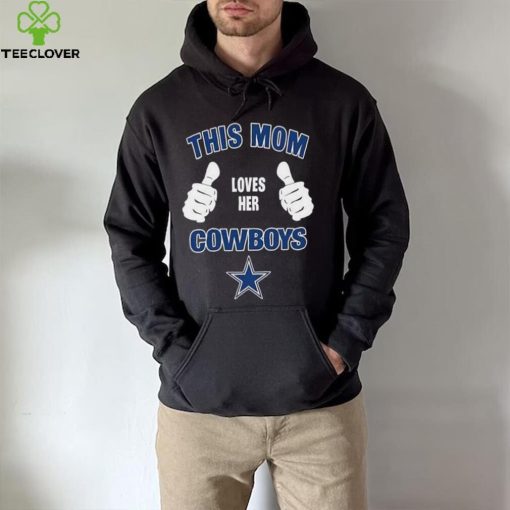 This Mom Loves Her Dallas Cowboys Mothers Day T hoodie, sweater, longsleeve, shirt v-neck, t-shirt