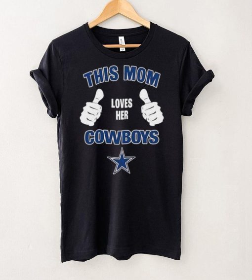 This Mom Loves Her Dallas Cowboys Mothers Day T hoodie, sweater, longsleeve, shirt v-neck, t-shirt