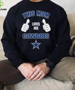 This Mom Loves Her Dallas Cowboys Mothers Day T hoodie, sweater, longsleeve, shirt v-neck, t-shirt