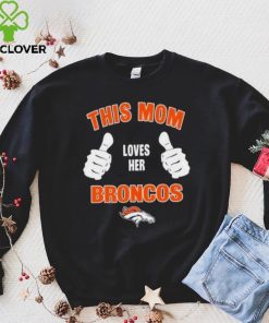 This Mom Loves Her Denver Broncos Mothers Day T shirt