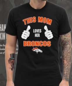 This Mom Loves Her Denver Broncos Mothers Day T hoodie, sweater, longsleeve, shirt v-neck, t-shirt