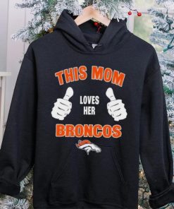 This Mom Loves Her Denver Broncos Mothers Day T hoodie, sweater, longsleeve, shirt v-neck, t-shirt