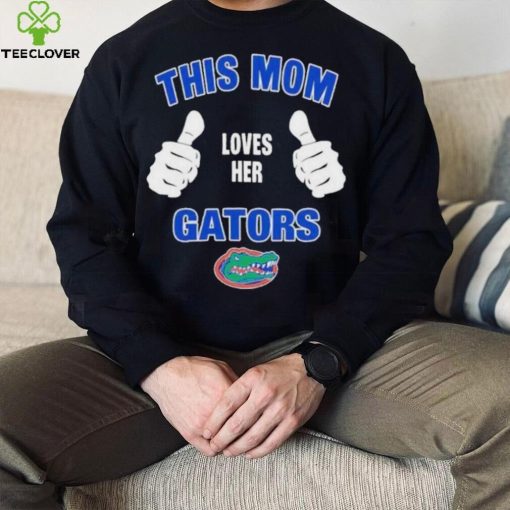 This Mom Loves Her Florida Gators Mothers Day T hoodie, sweater, longsleeve, shirt v-neck, t-shirt