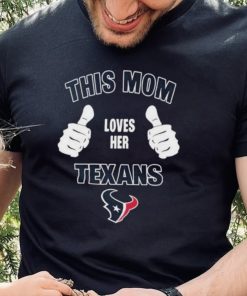 This Mom Loves Her Houston Texans Mothers Day T hoodie, sweater, longsleeve, shirt v-neck, t-shirt