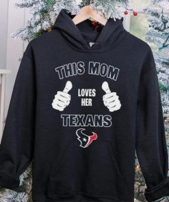 This Mom Loves Her Houston Texans Mothers Day T hoodie, sweater, longsleeve, shirt v-neck, t-shirt