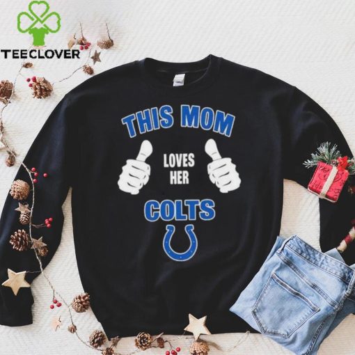 This Mom Loves Her Indianapolis Colts Mothers Day T hoodie, sweater, longsleeve, shirt v-neck, t-shirt