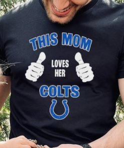 This Mom Loves Her Indianapolis Colts Mothers Day T hoodie, sweater, longsleeve, shirt v-neck, t-shirt