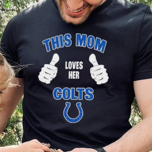 This Mom Loves Her Indianapolis Colts Mothers Day T hoodie, sweater, longsleeve, shirt v-neck, t-shirt