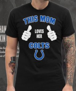 This Mom Loves Her Indianapolis Colts Mothers Day T hoodie, sweater, longsleeve, shirt v-neck, t-shirt