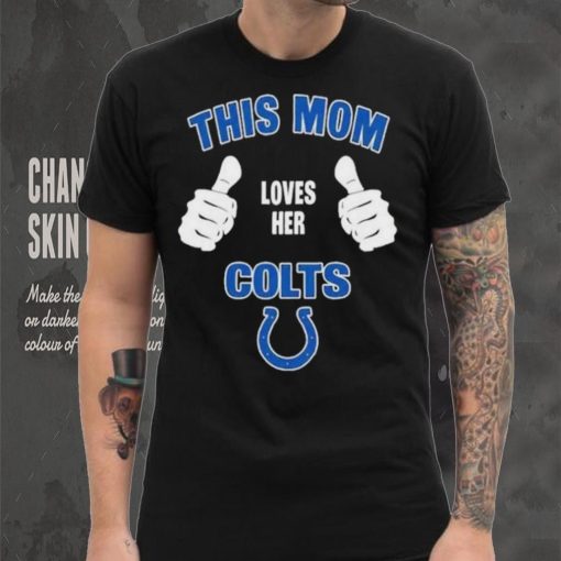 This Mom Loves Her Indianapolis Colts Mothers Day T hoodie, sweater, longsleeve, shirt v-neck, t-shirt