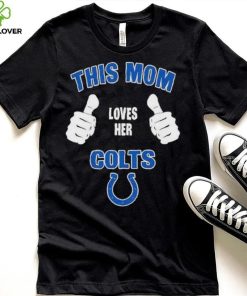 This Mom Loves Her Indianapolis Colts Mothers Day T hoodie, sweater, longsleeve, shirt v-neck, t-shirt