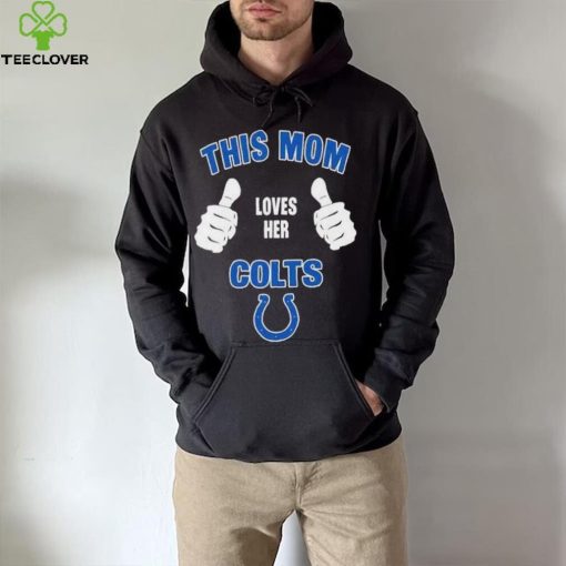 This Mom Loves Her Indianapolis Colts Mothers Day T hoodie, sweater, longsleeve, shirt v-neck, t-shirt