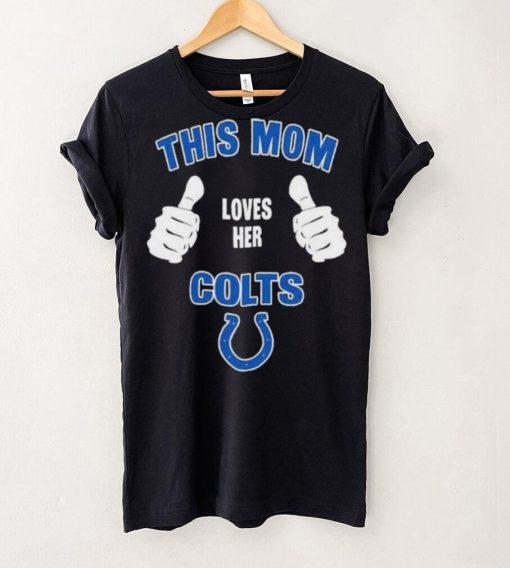 This Mom Loves Her Indianapolis Colts Mothers Day T hoodie, sweater, longsleeve, shirt v-neck, t-shirt