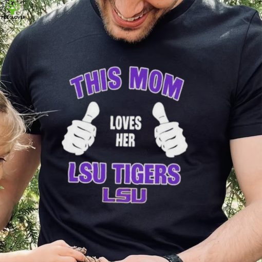 This Mom Loves Her Lsu Tigers Mothers Day T hoodie, sweater, longsleeve, shirt v-neck, t-shirt