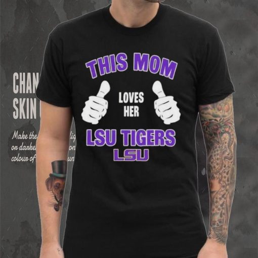 This Mom Loves Her Lsu Tigers Mothers Day T hoodie, sweater, longsleeve, shirt v-neck, t-shirt