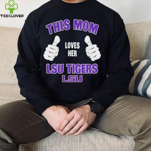 This Mom Loves Her Lsu Tigers Mothers Day T hoodie, sweater, longsleeve, shirt v-neck, t-shirt