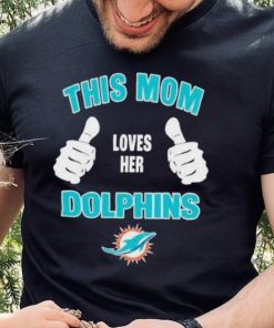 This Mom Loves Her Miami Dolphins Mothers Day T hoodie, sweater, longsleeve, shirt v-neck, t-shirt