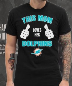 This Mom Loves Her Miami Dolphins Mothers Day T hoodie, sweater, longsleeve, shirt v-neck, t-shirt