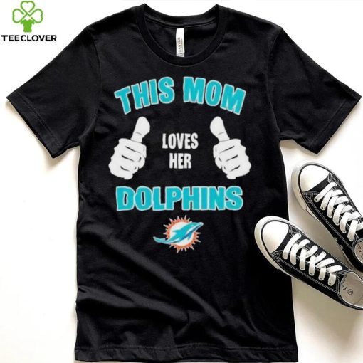 This Mom Loves Her Miami Dolphins Mothers Day T hoodie, sweater, longsleeve, shirt v-neck, t-shirt