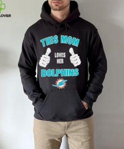 This Mom Loves Her Miami Dolphins Mothers Day T hoodie, sweater, longsleeve, shirt v-neck, t-shirt