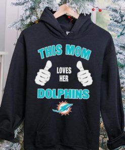 This Mom Loves Her Miami Dolphins Mothers Day T hoodie, sweater, longsleeve, shirt v-neck, t-shirt