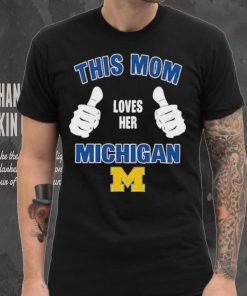 This Mom Loves Her Michigan Wolverines Mothers Day T hoodie, sweater, longsleeve, shirt v-neck, t-shirt