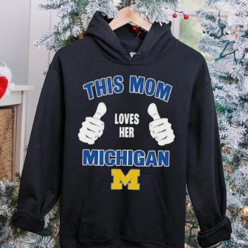 This Mom Loves Her Michigan Wolverines Mothers Day T hoodie, sweater, longsleeve, shirt v-neck, t-shirt