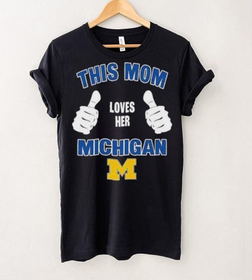 This Mom Loves Her Michigan Wolverines Mothers Day T hoodie, sweater, longsleeve, shirt v-neck, t-shirt