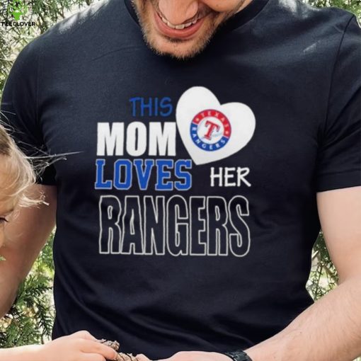 This Mom Loves Her Texas Rangers Mother’s Day hoodie, sweater, longsleeve, shirt v-neck, t-shirt