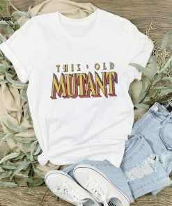 This Old Mutant shirt