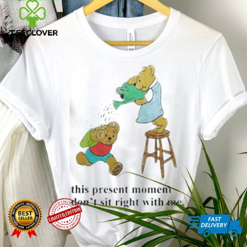 This Present Moment Don’t Sit Right With Me Shirt