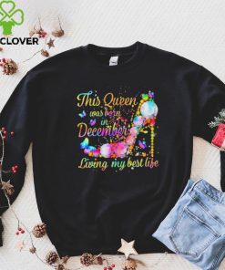 This Queen Was Born In December Living My Best Life Shirt