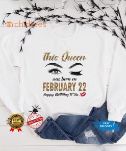 This Queen Was Born In February 22 Happy Birthday To Me Shirt